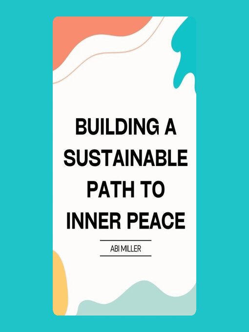 Title details for Building a Sustainable Path to Inner Peace by Abi Miller - Wait list